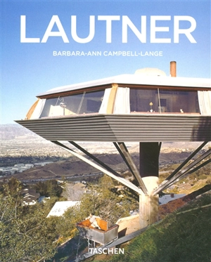 John Lautner : 1911-1994, l'espace illimité - Barbara-Ann Campbell-Lange