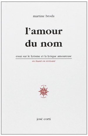 L'amour du nom : essai sur le lyrisme et la lyrique amoureuse - Martine Broda