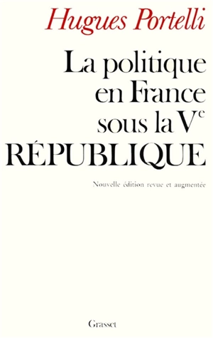 La Politique en France sous la Ve République - Hugues Portelli