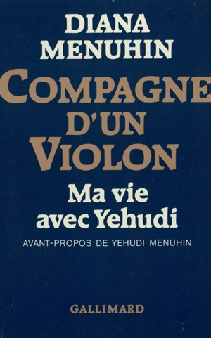 Compagne d'un violon : ma vie avec Yehudi - Diana Menuhin