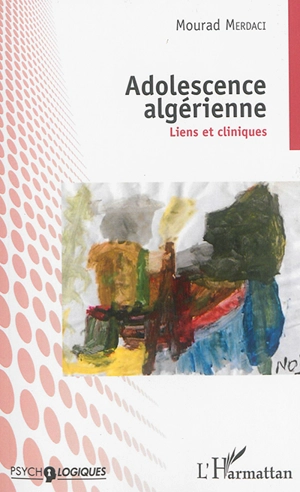 Adolescence algérienne : liens et cliniques - Mourad Merdaci