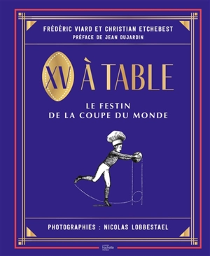 XV à table : le festin de la Coupe du monde - Frédéric Viard