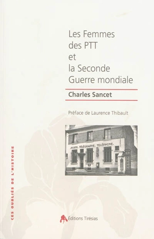 Les femmes des PTT et la Seconde Guerre mondiale - Charles Sancet