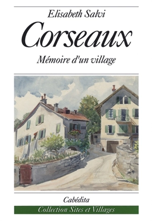 Corseaux, mémoire d'un village - Elisabeth Salvi