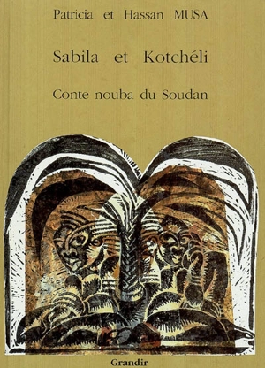 Sabila et Kotchéli : conte nouba du Soudan - Patricia Musa