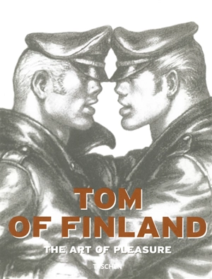 Tom of Finland : the art of pleasure - Micha Ramakers