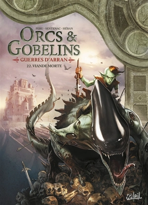Orcs & gobelins. Vol. 22. Guerres d'Arran. Viande morte - Olivier Peru