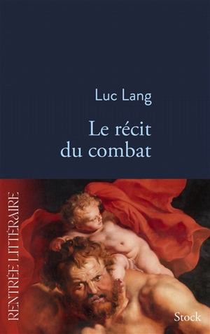 Le récit du combat - Luc Lang
