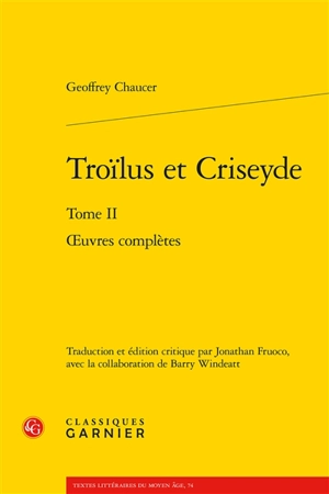 Oeuvres complètes. Vol. 2. Troïlus et Criseyde - Geoffrey Chaucer