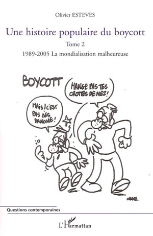 Une histoire populaire du boycott. Vol. 2. 1989-2005, la mondialisation malheureuse - Olivier Esteves