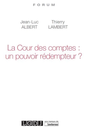 La Cour des comptes : un pouvoir rédempteur ? - Thierry Lambert