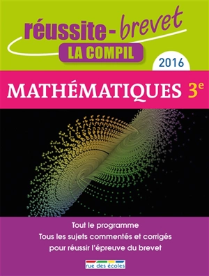 Mathématiques, collège 3e, série générale : tout le programme, tous les sujets commentés et corrigés pour réussir l'épreuve du brevet : 2016