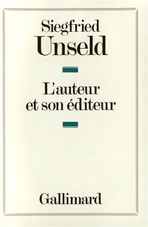 L'Auteur et son éditeur - Siegfried Unseld