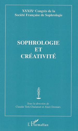 Sophrologie et créativité - Société française de sophrologie. Congrès (39 ; 2005)