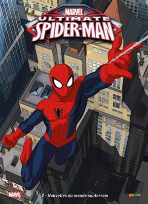 Ultimate Spider-Man. Vol. 2. Nouvelles du monde souterrain - Marvel comics