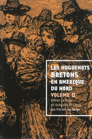 Les huguenots bretons en Amérique du Nord. Vol. 2 - Olivier Le Dour