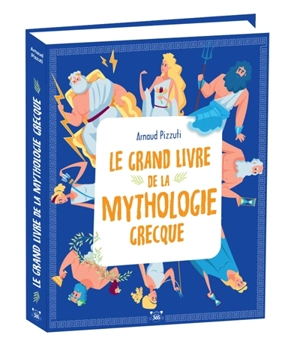 Le grand livre de la mythologie grecque - Arnaud Pizzuti