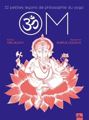 Om : 32 petites leçons de philosophie du yoga - Yaël Bloch