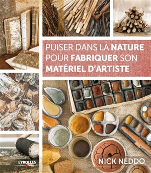 Puiser dans la nature pour fabriquer son matériel d'artiste - Nick Neddo