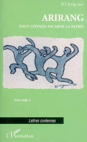 Arirang. Vol. 6. Tout citoyen incarne la patrie - Con-Lâ Co