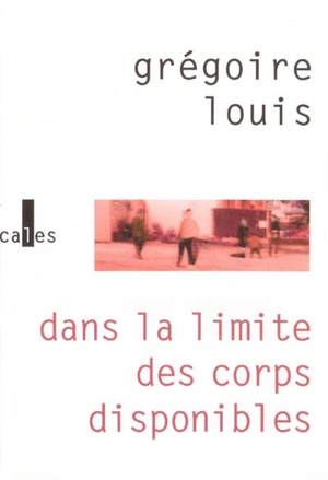 Dans la limite des corps disponibles - Grégoire Louis