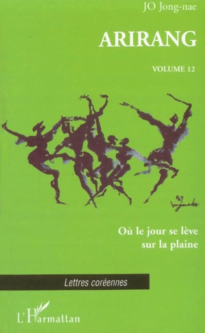 Arirang. Vol. 12. Où le jour se lève sur la plaine - Con-Lâ Co