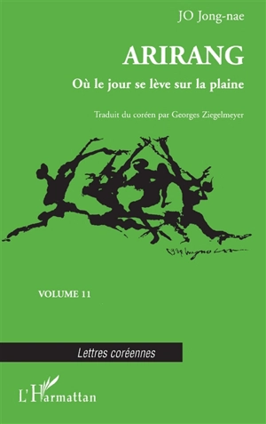 Arirang. Vol. 11. Où le jour se lève sur la plaine - Con-Lâ Co