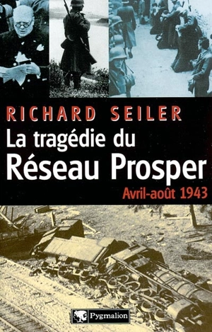 La tragédie du réseau Prosper - Richard Seiler