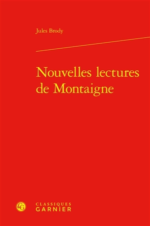 Nouvelles lectures de Montaigne - Jules Brody