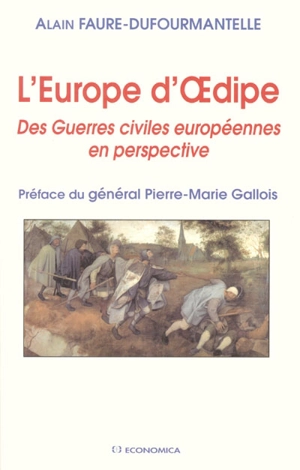 L'Europe d'Oedipe : des guerres civiles européennes en perspective - Alain Faure-Dufourmantelle