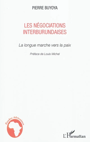 Les négociations interburundaises : la longue marche vers la paix - Pierre Buyoya