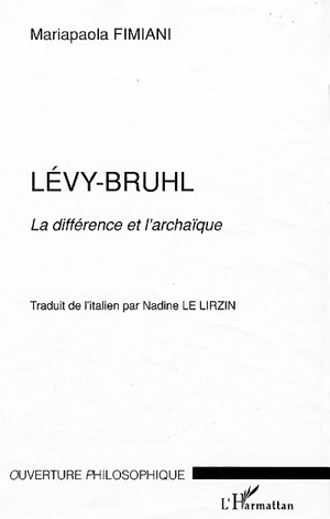 Lévy-Bruhl : la différence et l'archaïque - Mariapaola Fimiani