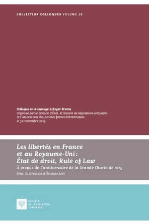 Les libertés en France et au Royaume-Uni : Etat de droit, Rule of Law, à propos de l'anniversaire de la Grande Charte de 1215 : actes du colloque en hommage à Roger Errera, le 30 novembre 2015