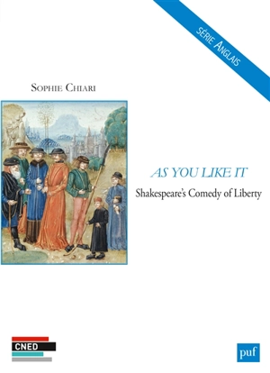 As you like it : Shakespeare's comedy of liberty - Sophie Chiari