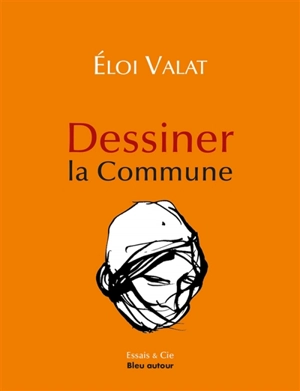 Dessiner la Commune - Eloi Valat