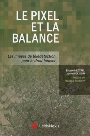 Le pixel et la balance : les images de télédétection pour le droit foncier - Elisabeth Botrel