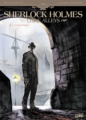 Sherlock Holmes : Crime Alleys. Vol. 1. Le premier problème - Sylvain Cordurié