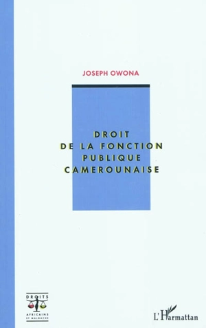 Droit de la fonction publique camerounaise - Joseph Owona