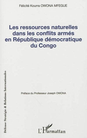 Les ressources naturelles dans les conflits armés en République démocratique du Congo - Félicité Kourra Owona Mfegue