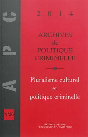 Archives de politique criminelle, n° 36. Pluralisme culturel et politique criminelle