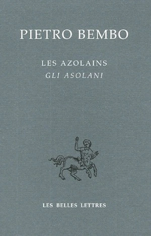 Les Azolains. Gli Asolani - Pietro Bembo