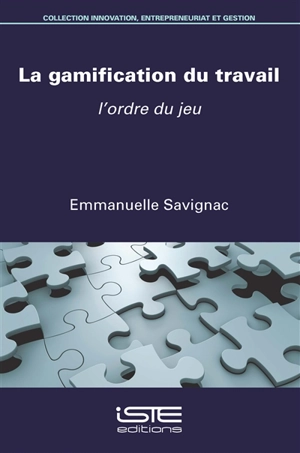 La gamification du travail : l'ordre du jeu - Emmanuelle Savignac