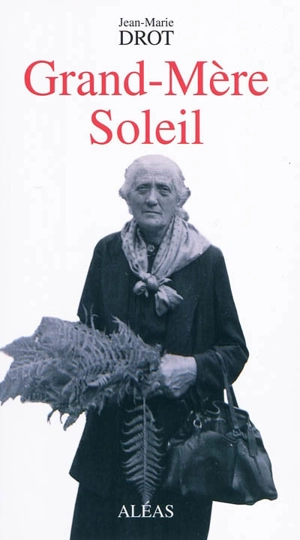 Grand-mère Soleil - Jean-Marie Drot