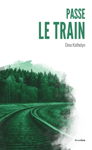 Passe le train - Dina Kathelyn