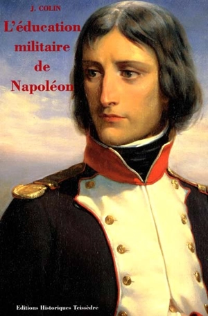 L'éducation militaire de Napoléon - Jean Colin