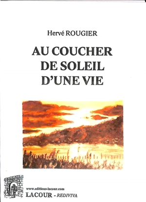 Au coucher de soleil d'une vie - Hervé Rougier