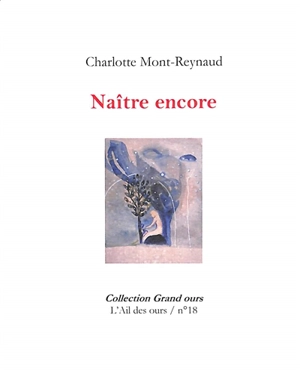 Naître encore - Charlotte Mont-Reynaud