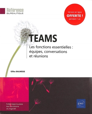 Teams : les fonctions essentielles : équipes, conversations et réunions - Gilles Balmisse