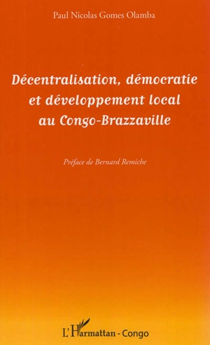 Décentralisation, démocratie et développement local au Congo-Brazzaville - Paul Nicolas Gomes Olamba