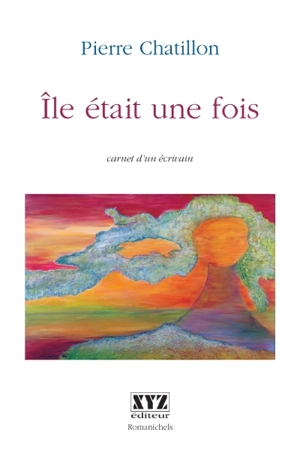 Ile était une fois : carnet d'un écrivain - Chatillon, Pierre